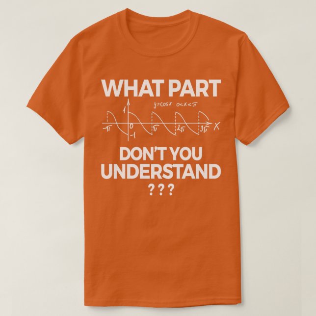 What Part Of Dont You Understand Funny4 T-Shirt (Design Front)