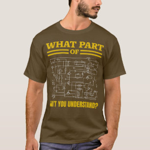 What Part of Dont You Understand Funny Electrician T-Shirt