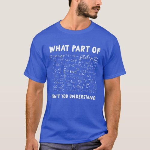 What Part Of Dont You Understand Funny Math Joke T_Shirt