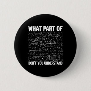 What Part Of Don't You Understand Funny Math Mathe Button