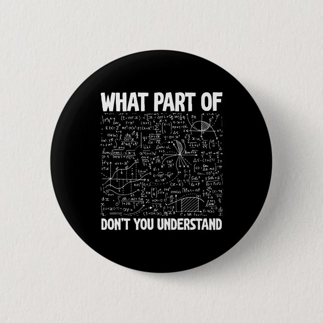 What Part Of Don't You Understand Funny Math Mathe Button (Front)