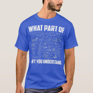 What Part Of Dont You Understand  Funny Math T-Shirt