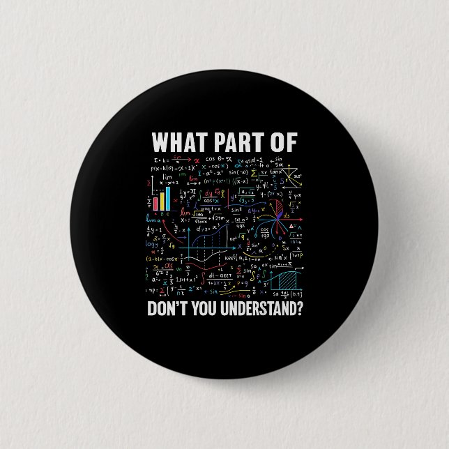 What Part Of Don't You Understand _ Funny Math Tea Button (Front)