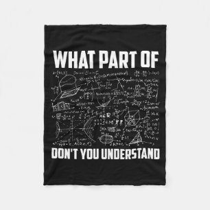 What Part Of Don't You Understand _ Funny Math Tea Fleece Blanket