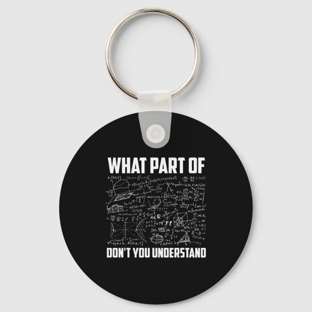 What Part Of Don't You Understand _ Funny Math Tea Keychain (Front)