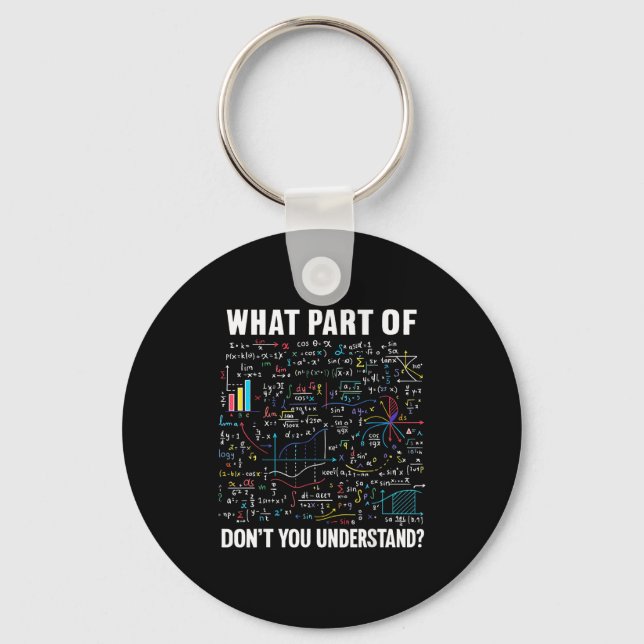 What Part Of Don't You Understand _ Funny Math Tea Keychain (Front)