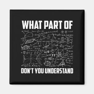 What Part Of Don't You Understand _ Funny Math Tea Magnet
