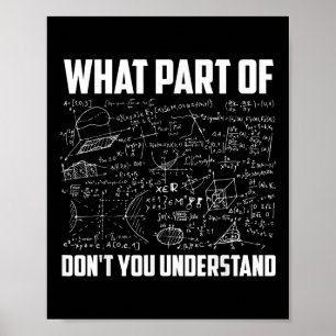 What Part Of Dont You Understand _ Funny Math Teac Poster