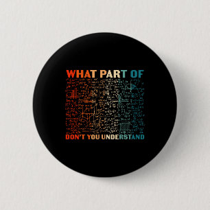 What Part Of Don't You Understand Funny Math Teach Button
