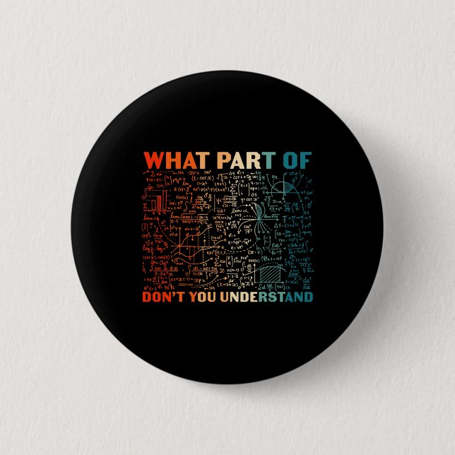 What Part Of Don't You Understand Funny Math Teach Button (Front)