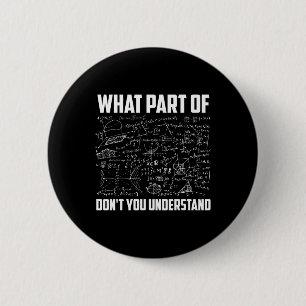 What Part Of Don't You Understand Funny Math Teach Button