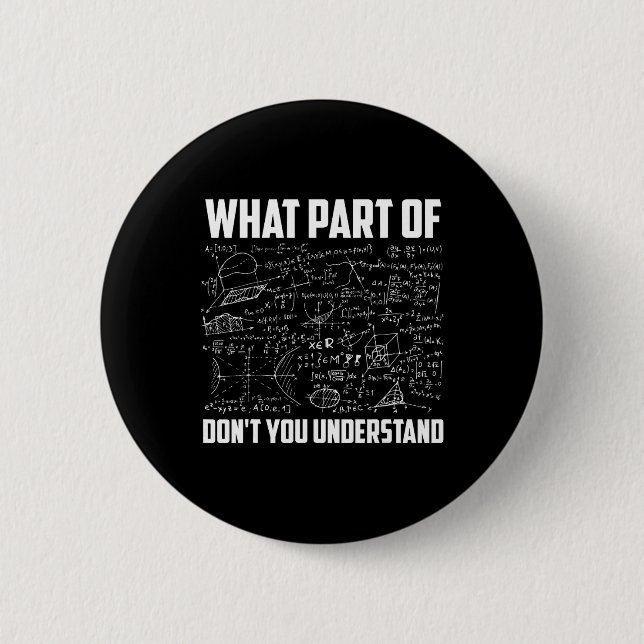 What Part Of Don't You Understand Funny Math Teach Button (Front)