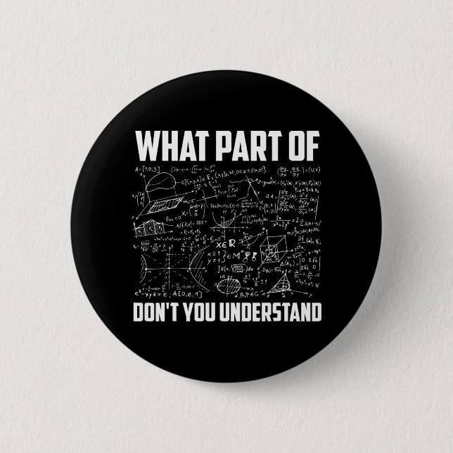 What Part Of Don't You Understand Funny Math Teach Button (Front)