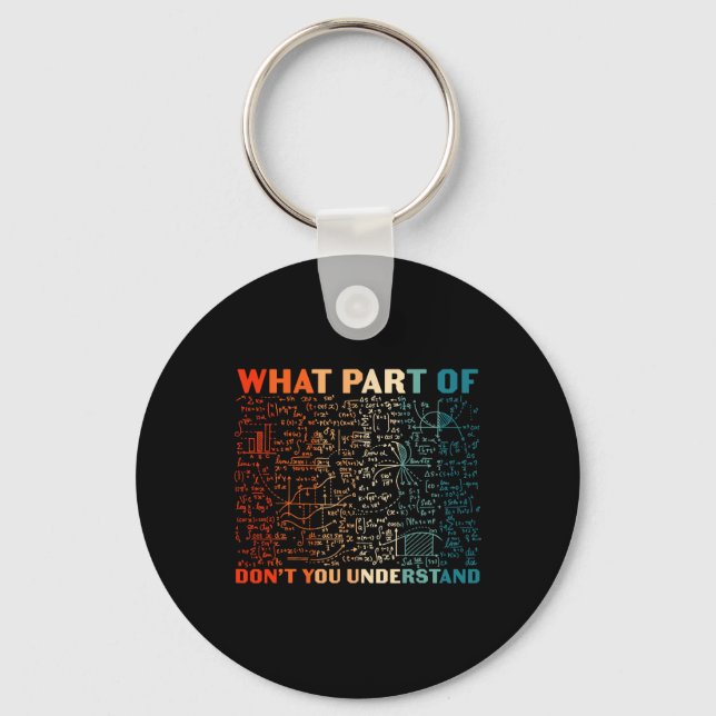 What Part Of Don't You Understand Funny Math Teach Keychain (Front)