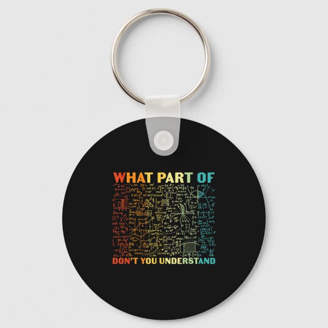 What Part Of Dont You Understand Funny Math Teach  Keychain (Front)
