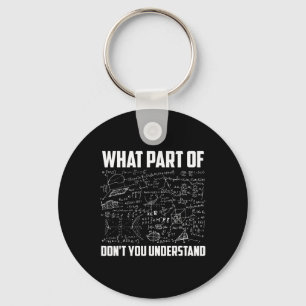What Part Of Don't You Understand Funny Math Teach Keychain