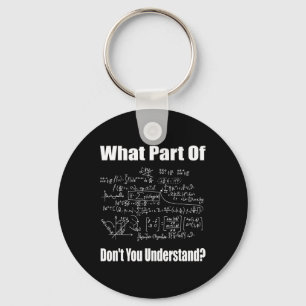 What Part Of Don't You Understand Funny Math Teach Keychain