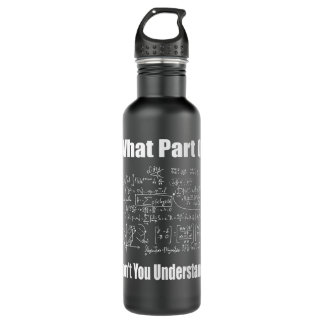 What Part Of Don't You Understand Funny Math Teach Stainless Steel Water Bottle