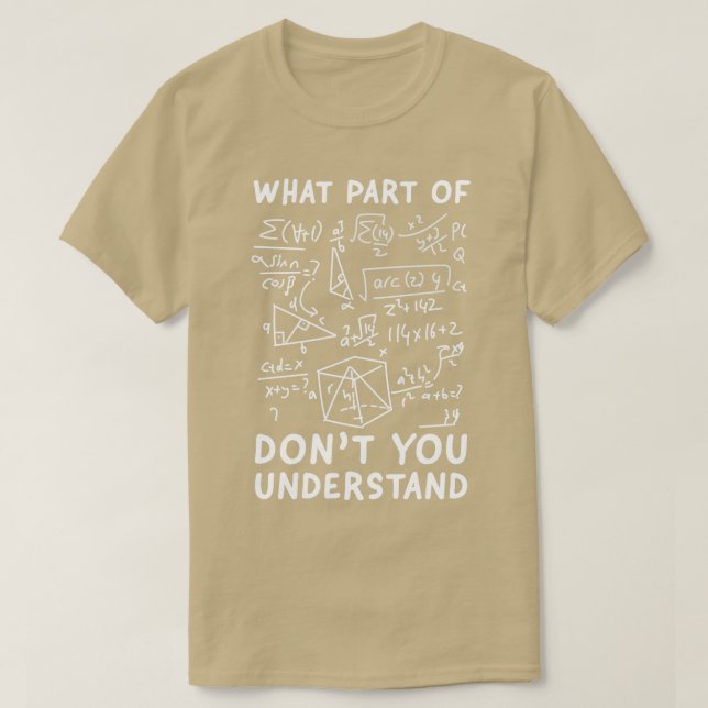 What Part Of Dont You Understand  Funny Math Teach T-Shirt (Design Front)