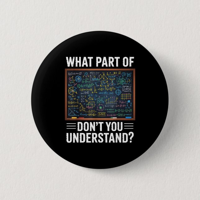 What part of dont you understand math humor  button (Front)