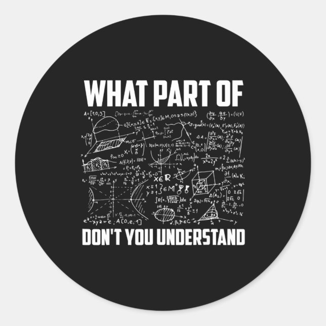 What Part Of Dont You Understand Math Teacher  Classic Round Sticker (Front)
