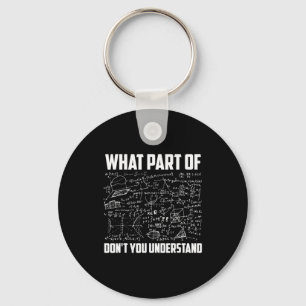 What Part Of Dont You Understand Math Teacher Keychain