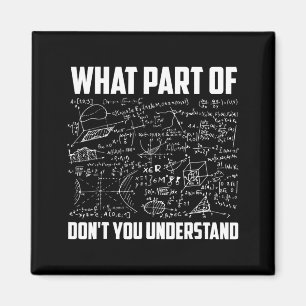 What Part Of Dont You Understand Math Teacher Magnet