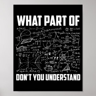 What Part Of Dont You Understand Math Teacher  Poster