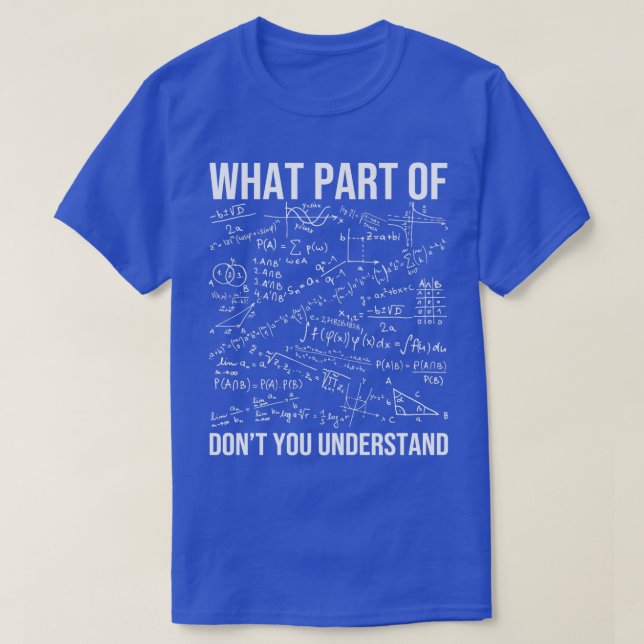 What Part Of Dont You Understand  Math Teacher T-Shirt (Design Front)