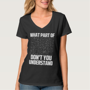 What Part Of Don't You Understand Sarcastic Math G T-Shirt