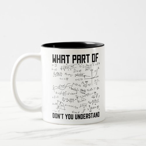 What Part Of Dont You Understand Two_Tone Coffee Mug