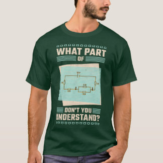 What Part Of Dont You Unterstand Electriciangirl T-Shirt