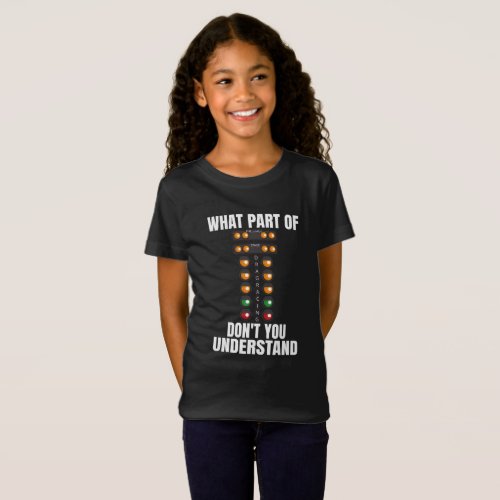What Part of Drag Racing Dont You Understand T_Shirt