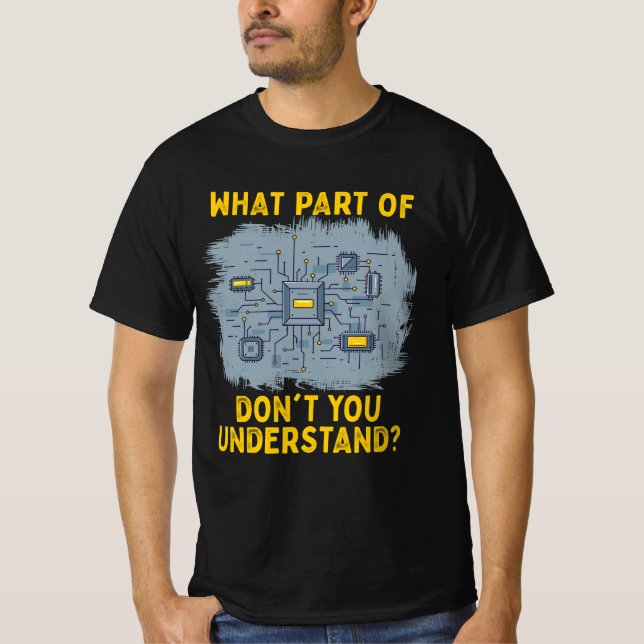 What Part Of Electric Circuit You Don't Understand T-Shirt (Front)