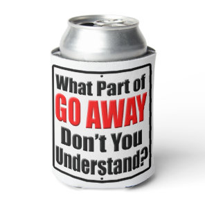 What Part of Go Away Can Cooler