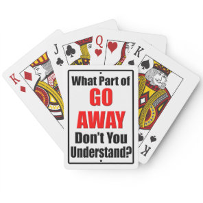 What Part of Go Away Poker Cards