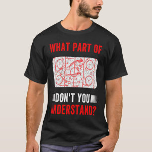 What Part Of Hockey Don't You Understand  Hockey C T-Shirt