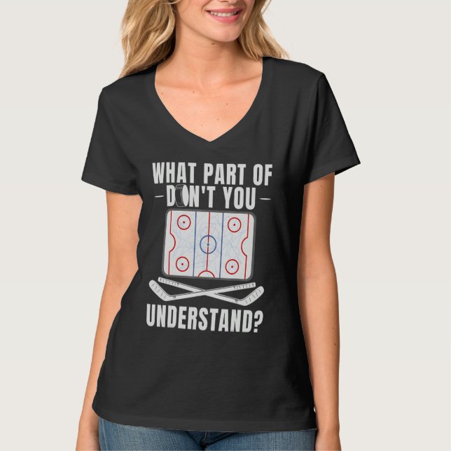 What Part Of Hockey Don't You Understand Hockey Pl T-Shirt (Front)