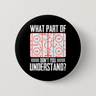What Part Of Hockey Don't You Understand Ice Hocke Button