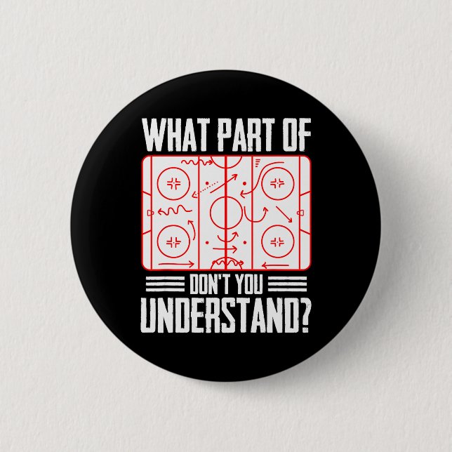 What Part Of Hockey Don't You Understand Ice Hocke Button (Front)