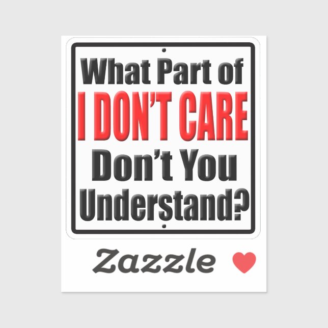 What Part of I Don't Care Don't You Understand Sticker (Sheet)