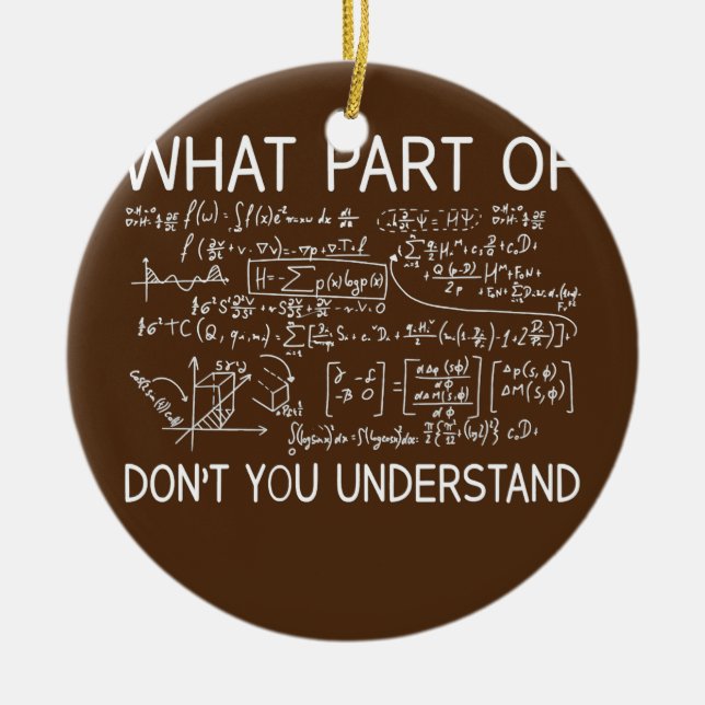 What Part Of Maths Don't You Understand Teacher Ceramic Ornament (Front)