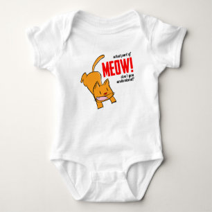 What part of meow don't you understand? baby bodysuit