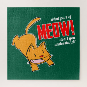 What part of meow don't you understand? jigsaw puzzle