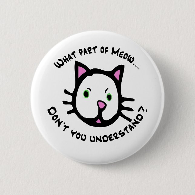 What part of Meow... Pinback Button (Front)