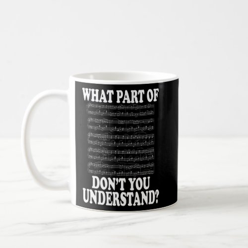 What Part Of Music Dont You Understand Musician M Coffee Mug