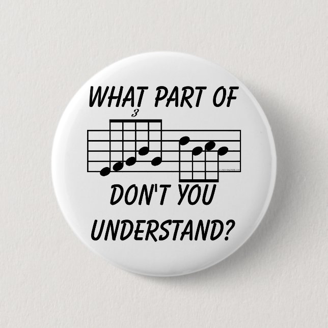 What Part Of Musical Notation Don't You Understand Pinback Button (Front)