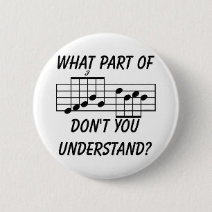 What Part Of Musical Notation Don't You Understand Pinback Button