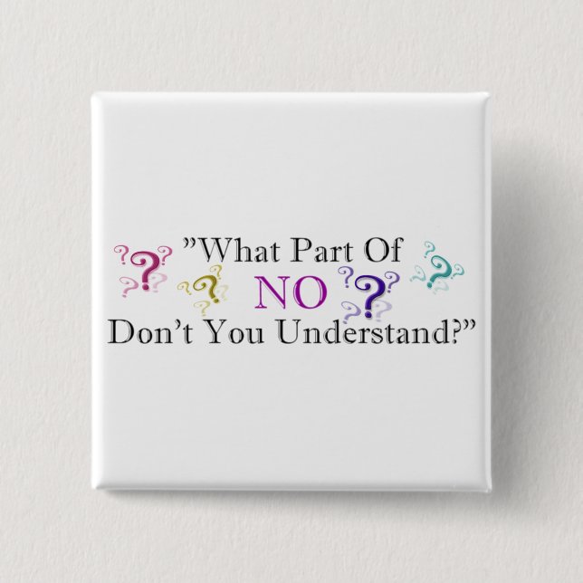 What part of NO... Pinback Button (Front)
