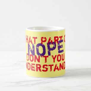 What Part of Nope Don't You Understand Personalize Coffee Mug